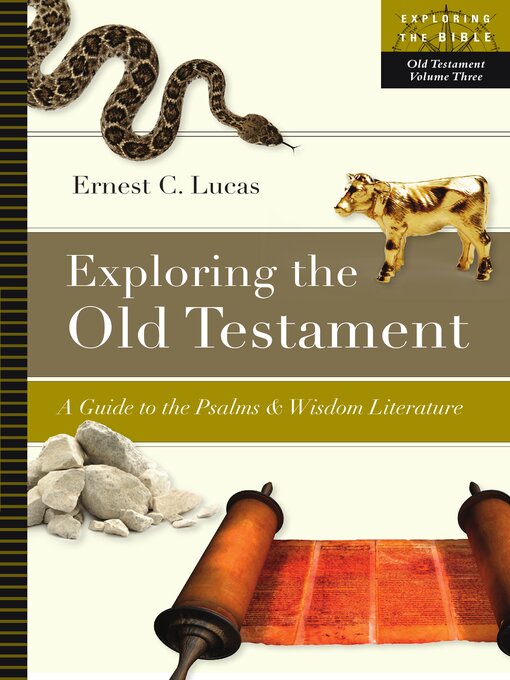 Title details for Exploring the Old Testament: a Guide to the Psalms  Wisdom Literature by Ernest C. Lucas - Available